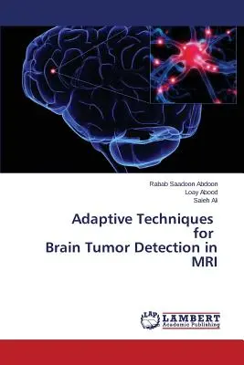 Adaptive Techniken zur Erkennung von Hirntumoren im MRT - Adaptive Techniques for Brain Tumor Detection in MRI