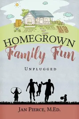 Hausgemachter Familienspaß: Unplugged - Homegrown Family Fun: Unplugged