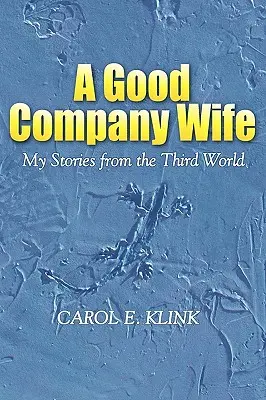 A Good Company Wife: Meine Geschichten aus der Dritten Welt - A Good Company Wife: My Stories from the Third World
