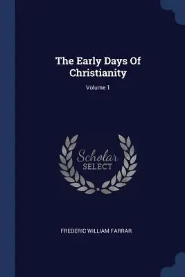 Die Frühzeit des Christentums; Band 1 - The Early Days Of Christianity; Volume 1