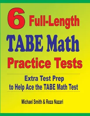 6 vollständige TABE Mathe-Übungstests: Extra Testvorbereitung für den TABE Mathetest - 6 Full-Length TABE Math Practice Tests: Extra Test Prep to Help Ace the TABE Math Test
