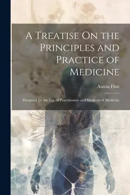 Eine Abhandlung über die Prinzipien und die Praxis der Medizin: Konzipiert für den Gebrauch der Praktiker und Studenten der Medizin - A Treatise On the Principles and Practice of Medicine: Designed for the Use of Practitioners and Students of Medicine