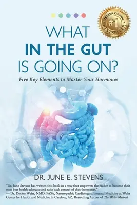 Was geht hier eigentlich vor? Fünf Schlüsselelemente zur Beherrschung Ihrer Hormone - What in the Gut Is Going On?: Five Key Elements to Master Your Hormones