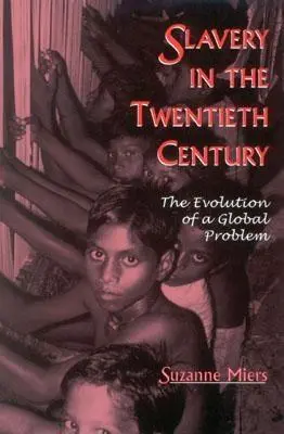 Sklaverei im zwanzigsten Jahrhundert: Die Entwicklung eines globalen Problems - Slavery in the Twentieth Century: The Evolution of a Global Problem