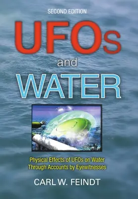 UFOs und Wasser: Physikalische Auswirkungen von UFOs auf das Wasser anhand von Berichten von Augenzeugen - UFOs and Water: Physical Effects of UFOs on Water Through Accounts by Eyewitnesses