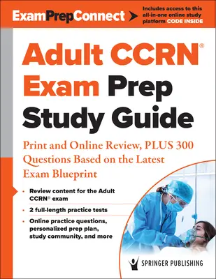 Ccrn(r) Exam Prep Study Guide für Erwachsene: Print und Online Review, plus 300 Fragen basierend auf dem aktuellen Exam Blueprint - Adult Ccrn(r) Exam Prep Study Guide: Print and Online Review, Plus 300 Questions Based on the Latest Exam Blueprint