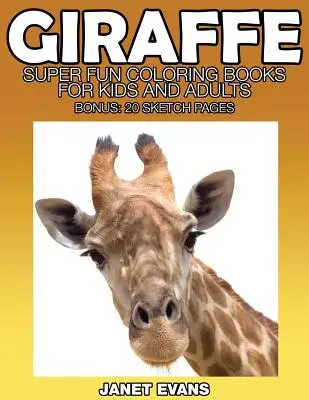 Giraffe: Superspaß-Malbücher für Kinder und Erwachsene (Bonus: 20 Skizzen-Seiten) - Giraffe: Super Fun Coloring Books for Kids and Adults (Bonus: 20 Sketch Pages)