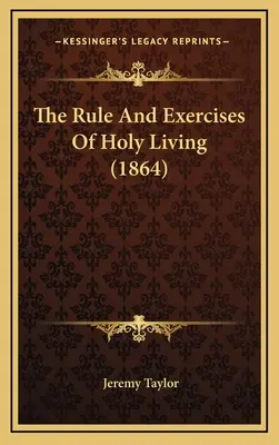 Die Regel und Übungen des heiligen Lebens (1864) - The Rule And Exercises Of Holy Living (1864)