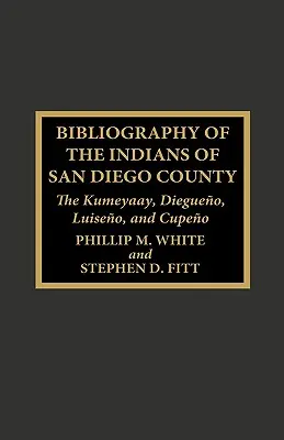 Bibliographie der Indianer von San Diego County: Die Kumeyaay, Diegueno, Luiseno und Cupeno - Bibliography of the Indians of San Diego County: The Kumeyaay, Diegueno, Luiseno, and Cupeno