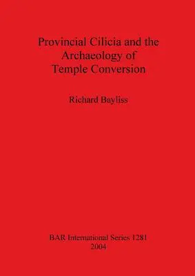 Das provinzielle Kilikien und die Archäologie der Tempelkonversion - Provincial Cilicia and the Archaeology of Temple Conversion