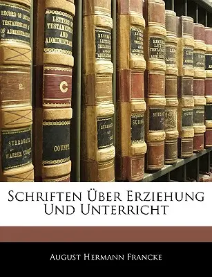 Schriften über Erziehung und Unterricht - Schriften ber Erziehung Und Unterricht