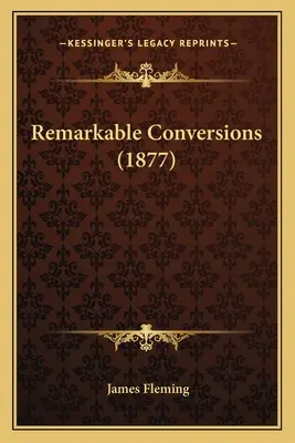 Bemerkenswerte Bekehrungen (1877) - Remarkable Conversions (1877)