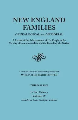 Neuengland-Familien: Genealogical and Memorial. a Record of the Achievements of Her People in the Making of Commonwealths and the Founding - New England Families: Genealogical and Memorial. a Record of the Achievements of Her People in the Making of Commonwealths and the Founding