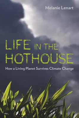 Leben im Gewächshaus: Wie ein lebendiger Planet den Klimawandel überlebt - Life in the Hothouse: How a Living Planet Survives Climate Change