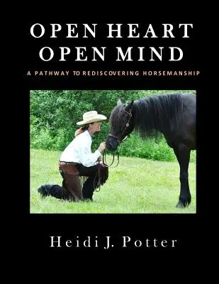 Offenes Herz, offener Geist: Ein Weg zur Wiederentdeckung der Reitkunst - Open Heart, Open Mind: A Pathway To Rediscovering Horsemanship