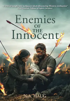 Feinde der Unschuldigen: Leben, Wahrheit und Sinn in einem dunklen Zeitalter - Enemies of the Innocent: Life, Truth, and Meaning in a Dark Age
