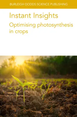 Sofortige Einblicke: Optimierung der Photosynthese bei Nutzpflanzen - Instant Insights: Optimising Photosynthesis in Crops