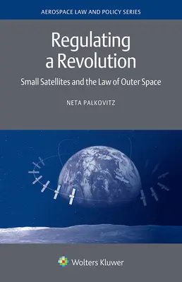 Die Regulierung einer Revolution: Kleinsatelliten und das Recht des Weltraums - Regulating a Revolution: Small Satellites and the Law of Outer Space