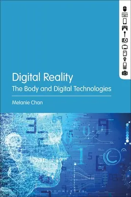 Digitale Realität: Der Körper und die digitalen Technologien - Digital Reality: The Body and Digital Technologies