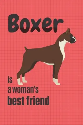 Der Boxer ist der beste Freund einer Frau: Für Boxer-Hundefans - Boxer is a woman's Best Friend: For Boxer Dog Fans