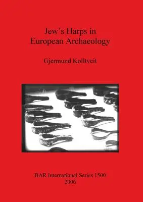 Maultrommeln in der europäischen Archäologie - Jew's Harps in European Archaeology