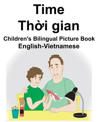 Englisch-Vietnamesisch Zeit Zweisprachiges Bilderbuch für Kinder - English-Vietnamese Time Children's Bilingual Picture Book