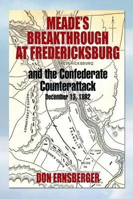 Meade's Durchbruch bei Fredericksburg - Meade's Breakthrough at Fredericksburg