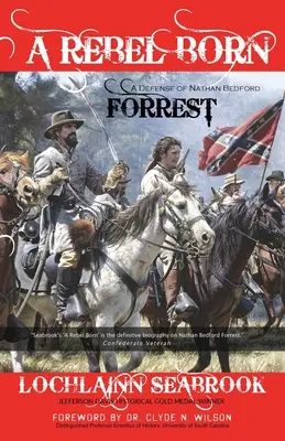 Ein geborener Rebell: Eine Verteidigung von Nathan Bedford Forrest - A Rebel Born: A Defense of Nathan Bedford Forrest