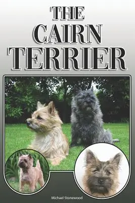 Der Cairn Terrier: Ein kompletter und umfassender Leitfaden für den Besitzer: Kaufen, Besitzen, Gesundheit, Pflege, Training, Gehorsam, Verstehen und - The Cairn Terrier: A Complete and Comprehensive Owners Guide To: Buying, Owning, Health, Grooming, Training, Obedience, Understanding and