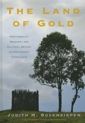 Das Land aus Gold: Wiederaufbau nach dem Konflikt und kulturelle Wiederbelebung im unabhängigen Timor-Leste - The Land of Gold: Post-Conflict Recovery and Cultural Revival in Independent Timor-Leste