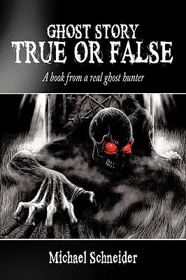 Geistergeschichte Wahr oder Falsch: Ein Buch von einem echten Geisterjäger - Ghost Story True or False: A book from a real ghost hunter