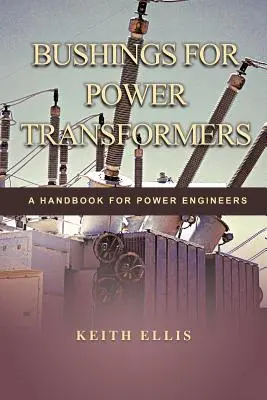 Durchführungen für Leistungstransformatoren: Ein Handbuch für Energietechniker - Bushings for Power Transformers: A Handbook for Power Engineers