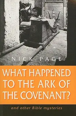 Was geschah mit der Bundeslade? Und andere biblische Rätsel - What Happened to the Ark of the Covenant?: And Other Bible Mysteries