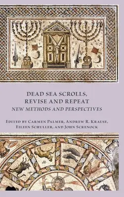 Schriftrollen vom Toten Meer, Überarbeitung und Wiederholung: Neue Methoden und Perspektiven - Dead Sea Scrolls, Revise and Repeat: New Methods and Perspectives