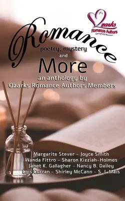 Romantik, Poesie, Mystery und mehr: Eine Anthologie von Mitgliedern der Ozarks-Romantik-Autoren - Romance, Poetry, Mystery and More: An Anthology by Ozarks Romance Authors Members