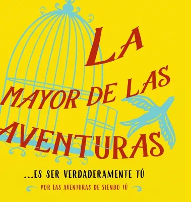 La mayor de las aventuras...es ser verdaderamente t (Spanisch) - La mayor de las aventuras...es ser verdaderamente t (Spanish)