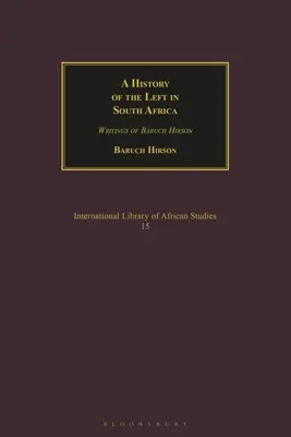 Eine Geschichte der Linken in Südafrika: Schriften von Baruch Hirson - A History of the Left in South Africa: Writings of Baruch Hirson