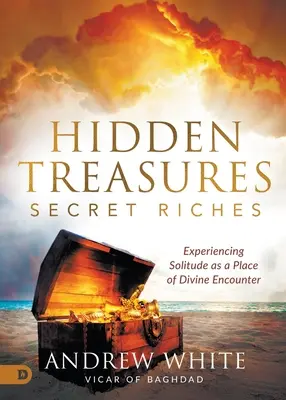 Verborgene Schätze, geheime Reichtümer: Die Einsamkeit als Ort der göttlichen Begegnung erleben - Hidden Treasures, Secret Riches: Experiencing Solitude as a Place of Divine Encounter