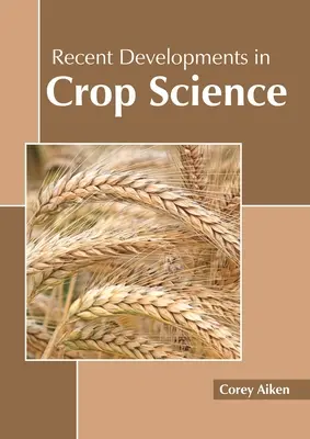 Jüngste Entwicklungen in der Pflanzenbauwissenschaft - Recent Developments in Crop Science