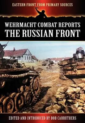 Gefechtsberichte der Wehrmacht - Die russische Front - Wehrmacht Combat Reports - The Russian Front