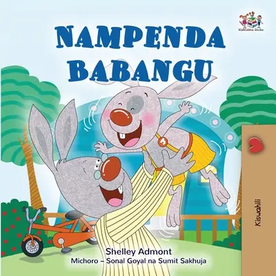 I Love My Dad (Swahili Buch für Kinder) - I Love My Dad (Swahili Book for Kids)