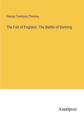 Der Untergang Englands. Die Schlacht von Dorking - The Fall of England. The Battle of Dorking