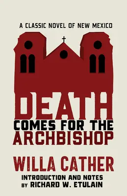 Der Tod holt den Erzbischof: Ein klassischer Roman aus New Mexico - Death Comes for the Archbishop: A Classic Novel of New Mexico