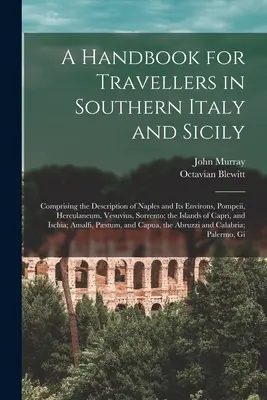 Ein Handbuch für Reisende in Süditalien und Sizilien: Mit einer Beschreibung von Neapel und seiner Umgebung, Pompeji, Herculaneum, Vesuv, Sorrent - A Handbook for Travellers in Southern Italy and Sicily: Comprising the Description of Naples and Its Environs, Pompeii, Herculaneum, Vesuvius, Sorrent