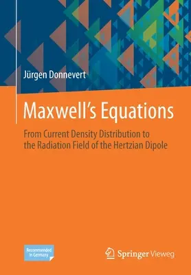 Maxwells Gleichungen: Von der Stromdichteverteilung zum Strahlungsfeld des Hertzschen Dipols - Maxwells Equations: From Current Density Distribution to the Radiation Field of the Hertzian Dipole