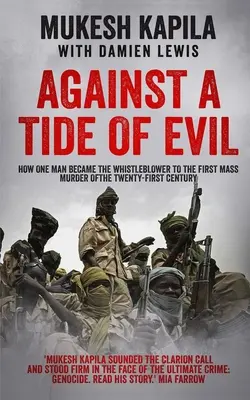 Gegen die Flut des Bösen: Wie ein Mann zum Whistleblower des ersten Massenmordes des einundzwanzigsten Jahrhunderts wurde - Against a Tide of Evil: How One Man Became the Whistleblower to the First Mass Murder Of the Twenty-First Century