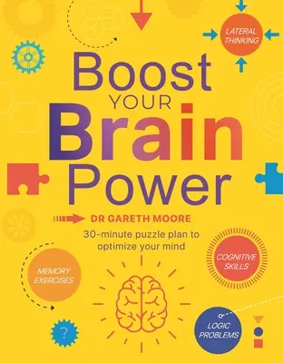 Steigern Sie Ihre Gehirnleistung: Mit über 300 30-Minuten-Rätseln - Boost Your Brain Power: With Over 300, 30-Minute Puzzles
