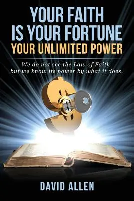 Dein Glaube ist dein Glück: Ihre unbegrenzte Macht - Your Faith Is Your Fortune: Your Unlimited Power