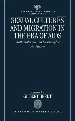 Sexualkulturen und Migration in der Ära von AIDS: Anthropologische und demografische Perspektiven - Sexual Cultures and Migration in the Era of AIDS: Anthropological and Demographic Perspectives