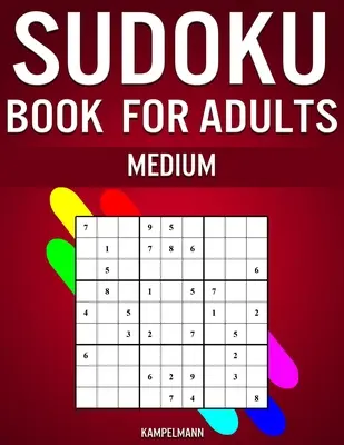 Sudoku Buch für Erwachsene Medium: 300 Sudokos für fortgeschrittene Erwachsene (mit Lösungen) - Sudoku Book for Adults Medium: 300 Sudokos for Intermediate Adult Players (With Solutions)